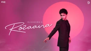 Rozaana Lyrics - Kushagra | New Hindi Song 2024