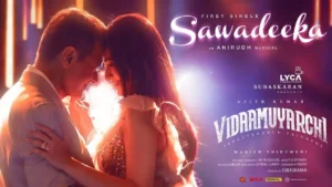 Sawadeeka Lyrics - Vidaamuyarchi | Anirudh, Ajith Kumar 2024