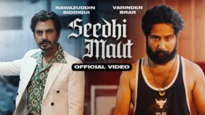 Seedhi Maut Lyrics - Varinder Brar | Nawazuddin Siddiqui 2024