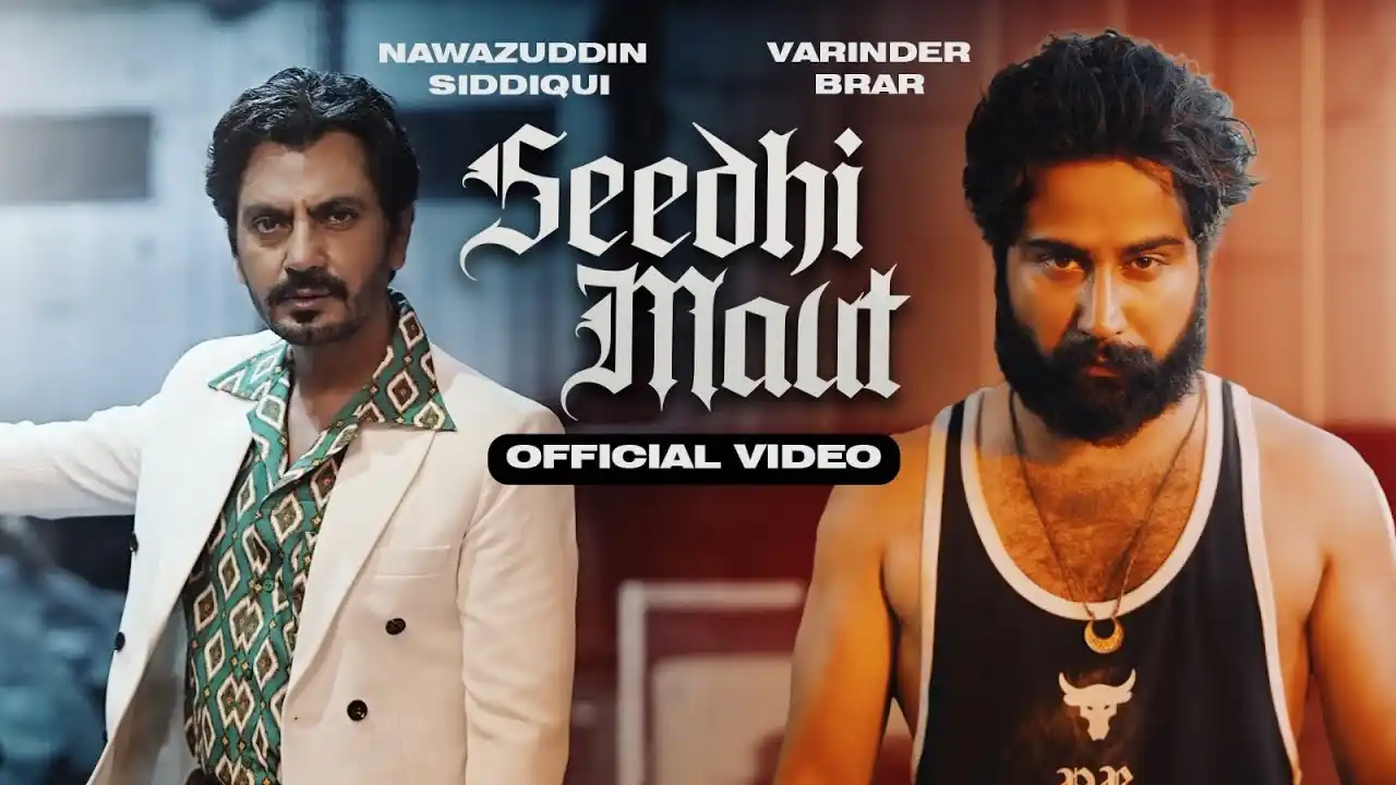Seedhi Maut Lyrics – Varinder Brar | Nawazuddin Siddiqui 2024