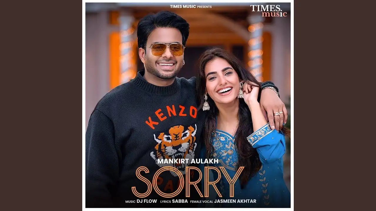 Sorry Lyrics – Mankirt Aulakh, Jasmeen A & DJ Flow 2024