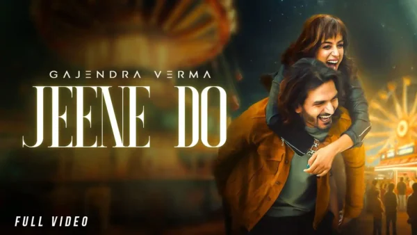 Jeene Do Lyrics - Gajendra Verma | New Hindi Song 2025