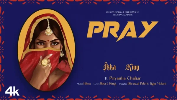 Pray Lyrics - Ikka & King | Hiten, Priyanka Chahar 2025