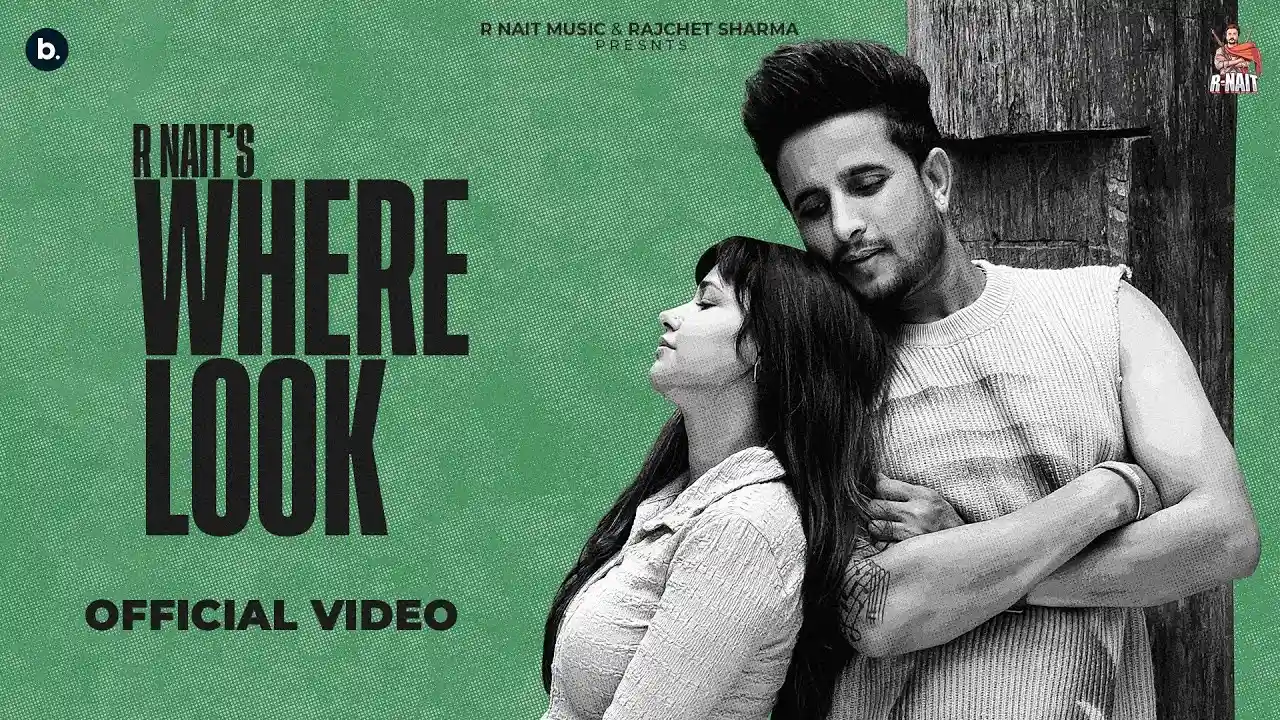 Where Look Lyrics – R Nait & Gurlez Akhtar | New Song 2025