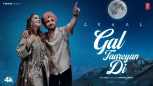 Gal Taareyan Di Lyrics - Akaal | New Punjabi Song 2025