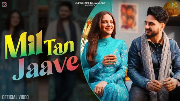 Mil Tan Jaave Lyrics - Kulwinder Billa & Himanshi Khurana 2025