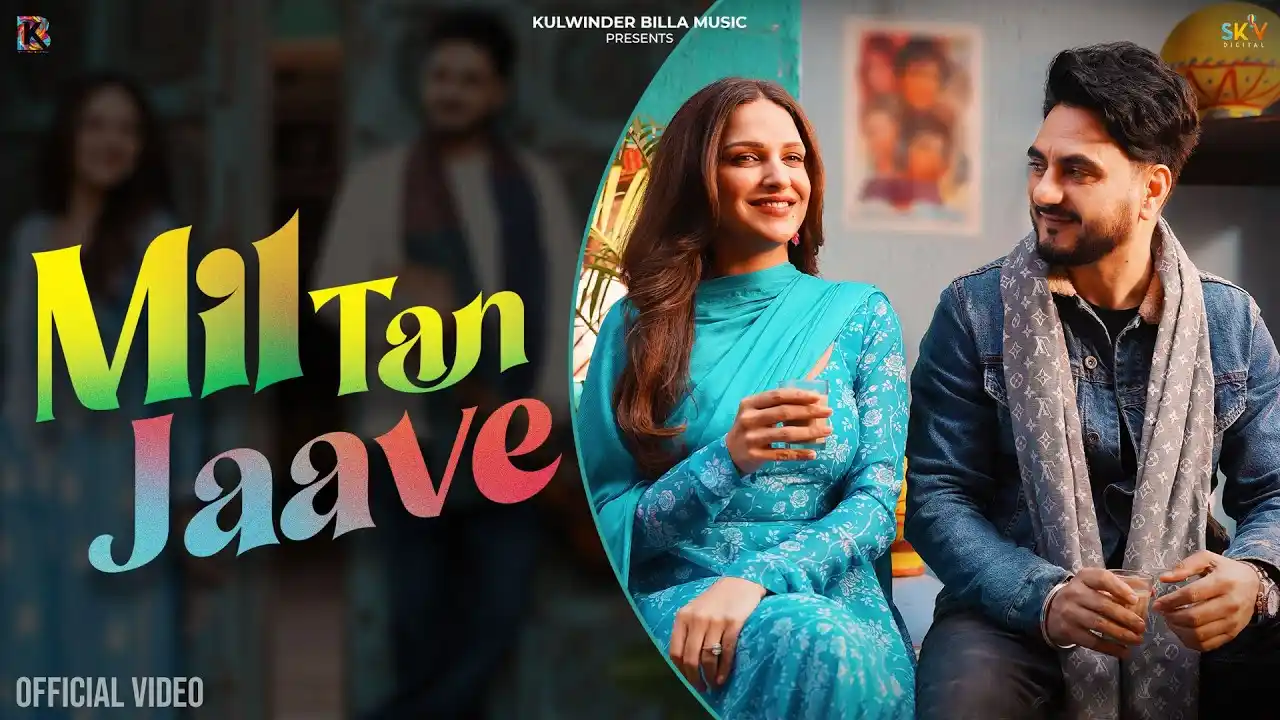 Mil Tan Jaave Lyrics – Kulwinder Billa & Himanshi Khurana 2025