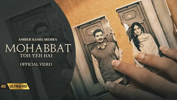 Mohabbat Toh Yeh Hai Lyrics - Amber Kashi Mehra | Gurnazar 2025