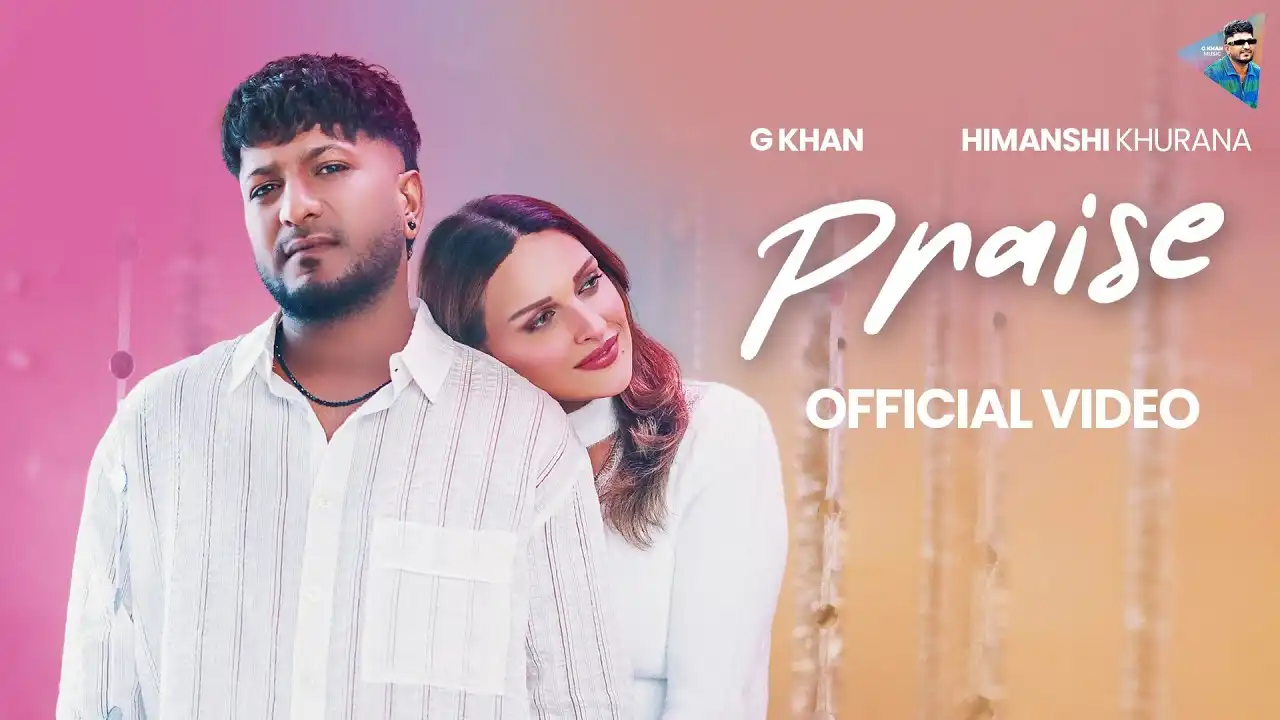 Praise Lyrics – G Khan Ft. Himanshi Khurana | New Song 2025