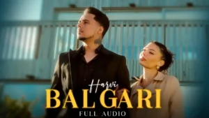 Balgari Lyrics - Harvi | New Punjabi Song 2025