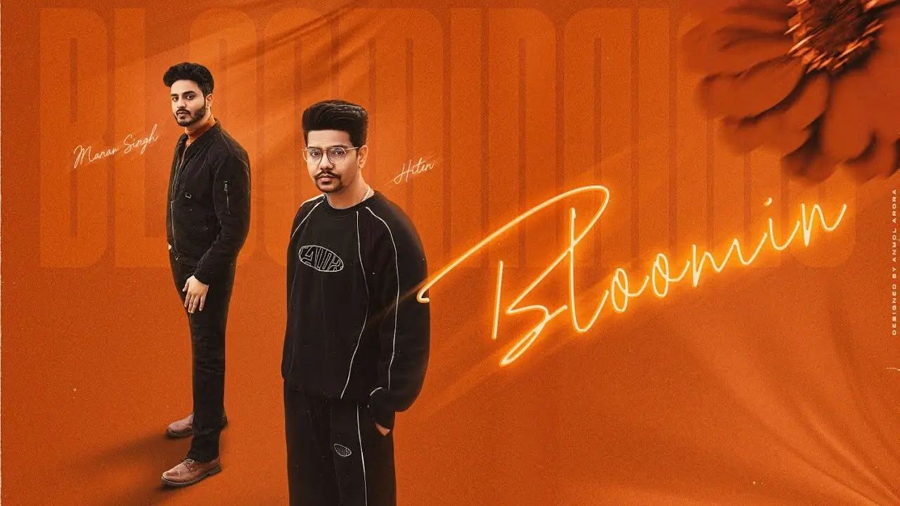 Bloomin Lyrics – Manav Singh X Hiten 2025