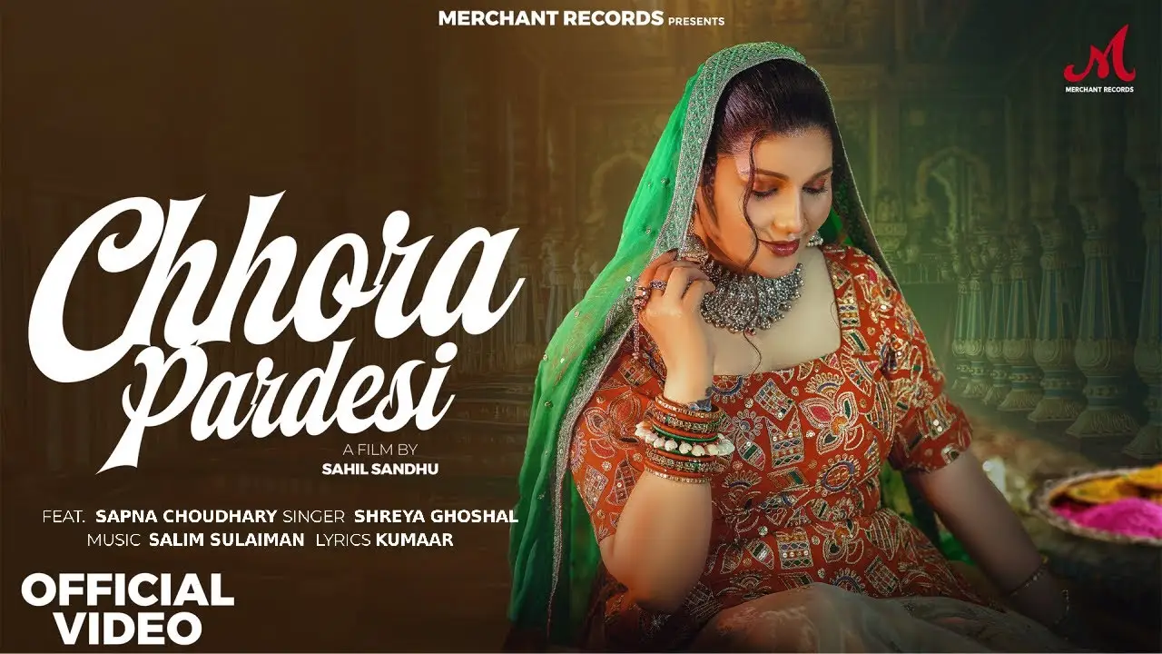 Chhora Pardesi Lyrics – Shreya Ghoshal | Sapna Choudhary 2025