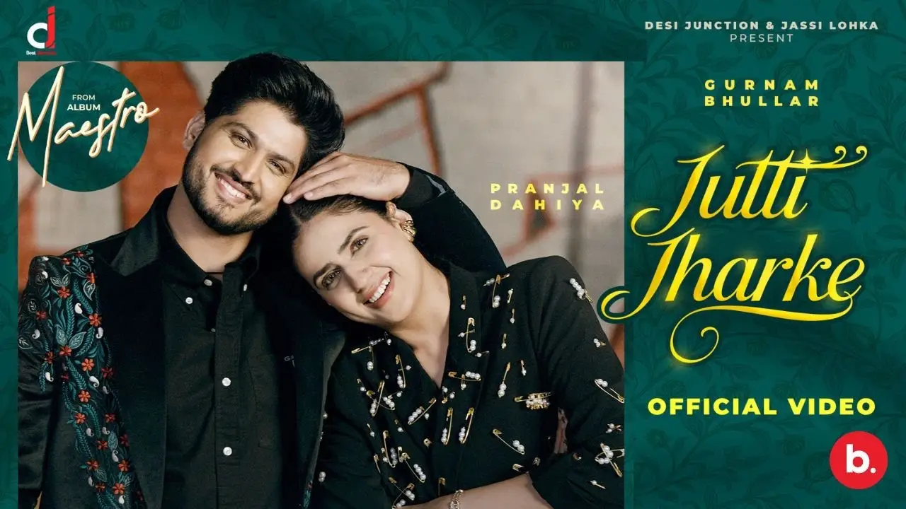Jutti Jharhke Lyrics – Gurnam Bhullar | Maestro 2025