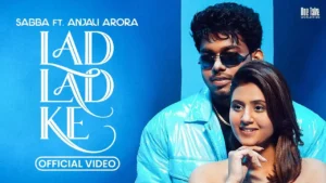 Lad Lad Ke Lyrics - Sabba Ft. Anjali Arora 2025