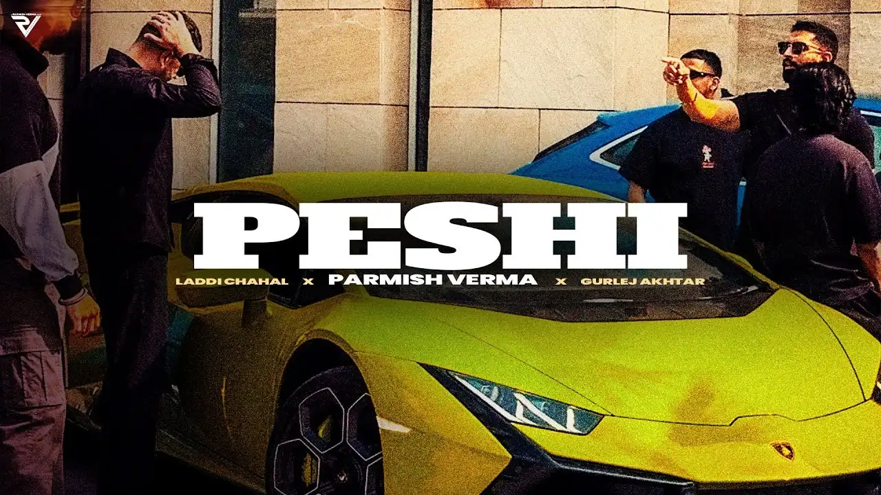 Peshi Lyrics – Parmish Verma, Gurlez A & Laddi Chahal 2025