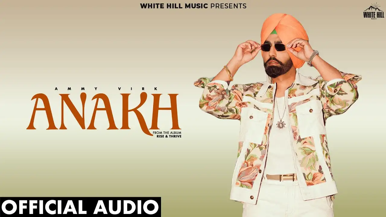 Anakh Lyrics – Ammy Virk | Rise & Thrive 2025