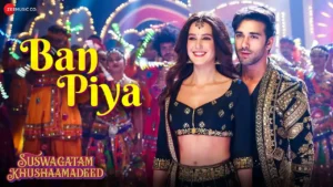 Ban Piya Lyrics - Armaan M | Suswagatam Khushaamadeed 2025