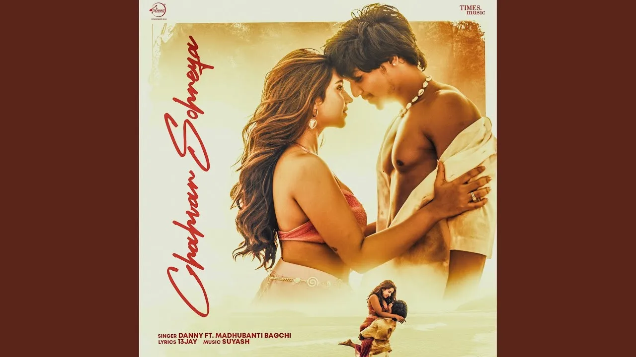 Chahvan Sohneya Lyrics – Danny, Madhubanti Bagchi 2025