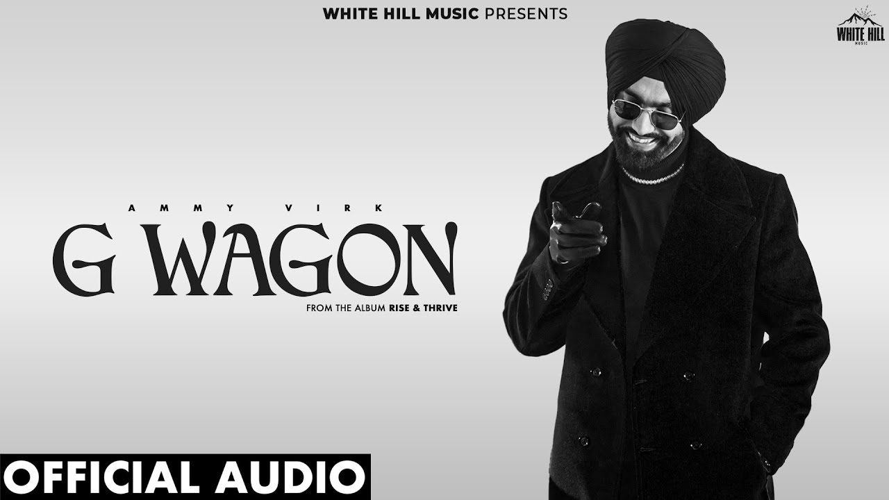G Wagon Lyrics – Ammy Virk | Rise & Thrive 2025