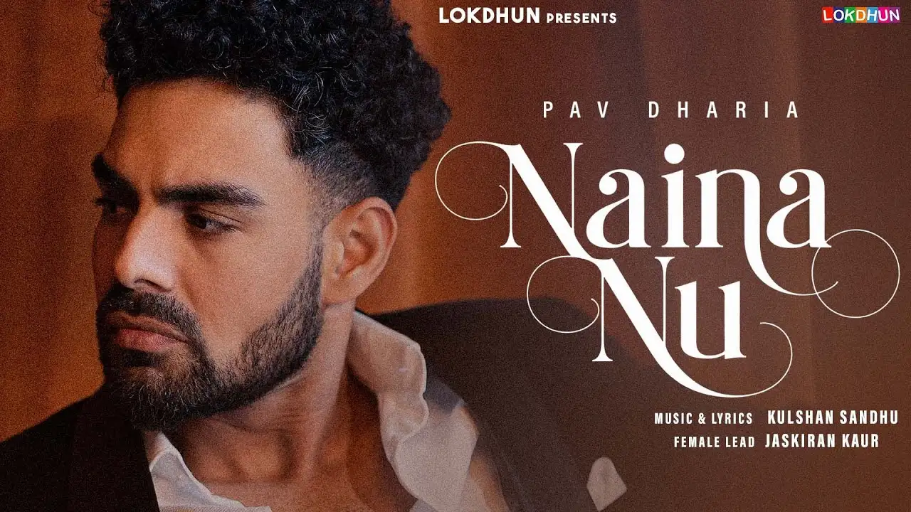Naina Nu Lyrics – Pav Dharia | New Punjabi Song 2025