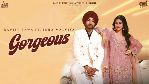 Gorgeous Lyrics - Ranjit Bawa, Isha Malviya 2025 1 Gorgeous song Lyrics - Ranjit Bawa, Isha Malviya 2025