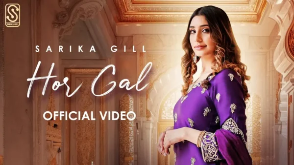 Hor Gal Lyrics - Sarika Gill | New Punjabi Song 2025 1 Hor Gal Lyrics - Sarika Gill | New Punjabi Song 2025