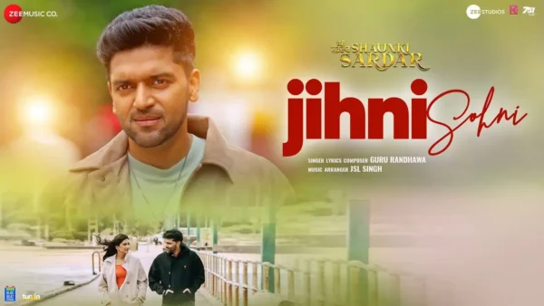 Jihni Sohni Lyrics - Guru Randhawa | Shaunki Sardar 2025 1 Jihni Sohni Lyrics - Guru Randhawa | Shaunki Sardar 2025