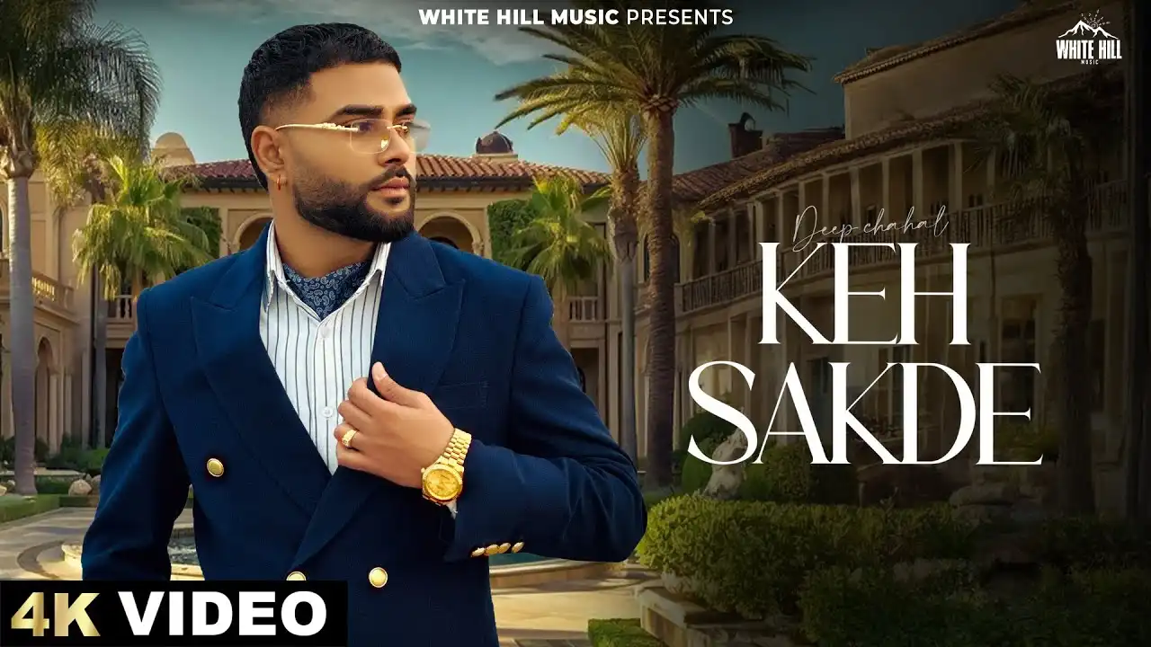 Keh Sakde Lyrics – Deep Chahal | New Punjabi Song 2025