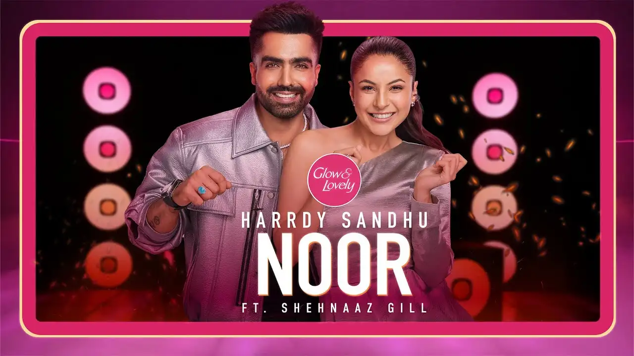 Noor Lyrics – Harrdy Sandhu, Shehnaaz Gill | New Song 2025