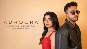 Adhoora Lyrics - Aanchal Tyagi, Madhur Sharma 2025