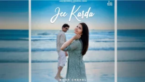 Jee Karda Lyrics - Noor Chahal | New Punjabi Song 2025