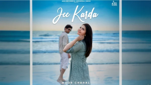 Jee Karda Lyrics - Noor Chahal | New Punjabi Song 2025