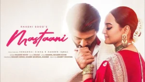 Mastaani Lyrics - Raashi Sood | Sonakshi Sinha, Zaheer 2025