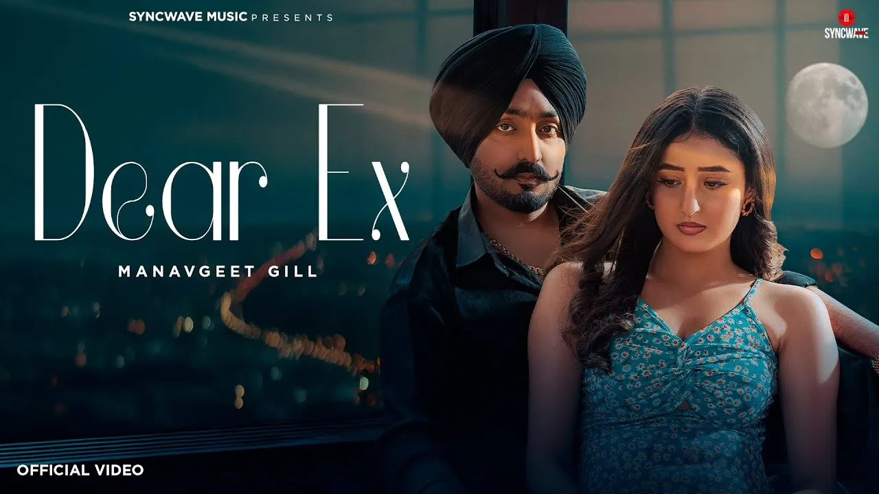 Dear Ex Lyrics – Manavgeet Gill | New Punjabi Song 2025