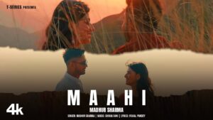 Maahi Lyrics - Madhur Sharma | New Hindi Song 2025