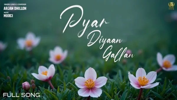 Pyar Diyaan Gallan Lyrics - Arjan Dhillon 2025 1 Pyar Diyaan Gallan Lyrics - Arjan Dhillon 2025