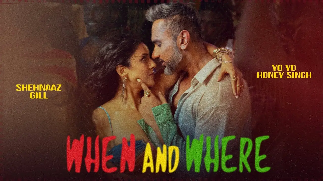 When And Where Lyrics – Yo Yo Honey Singh 2025
