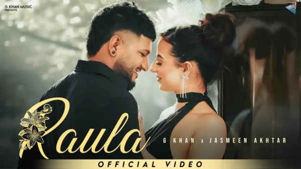 Raula Lyrics - G Khan, Jasmeen Akhtar 2025 1 Raula Lyrics - G Khan, Jasmeen Akhtar 2025