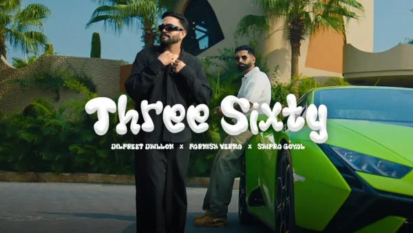 Three Sixty Lyrics - Dilpreet Dhillon, Shipra, Parmish 2025