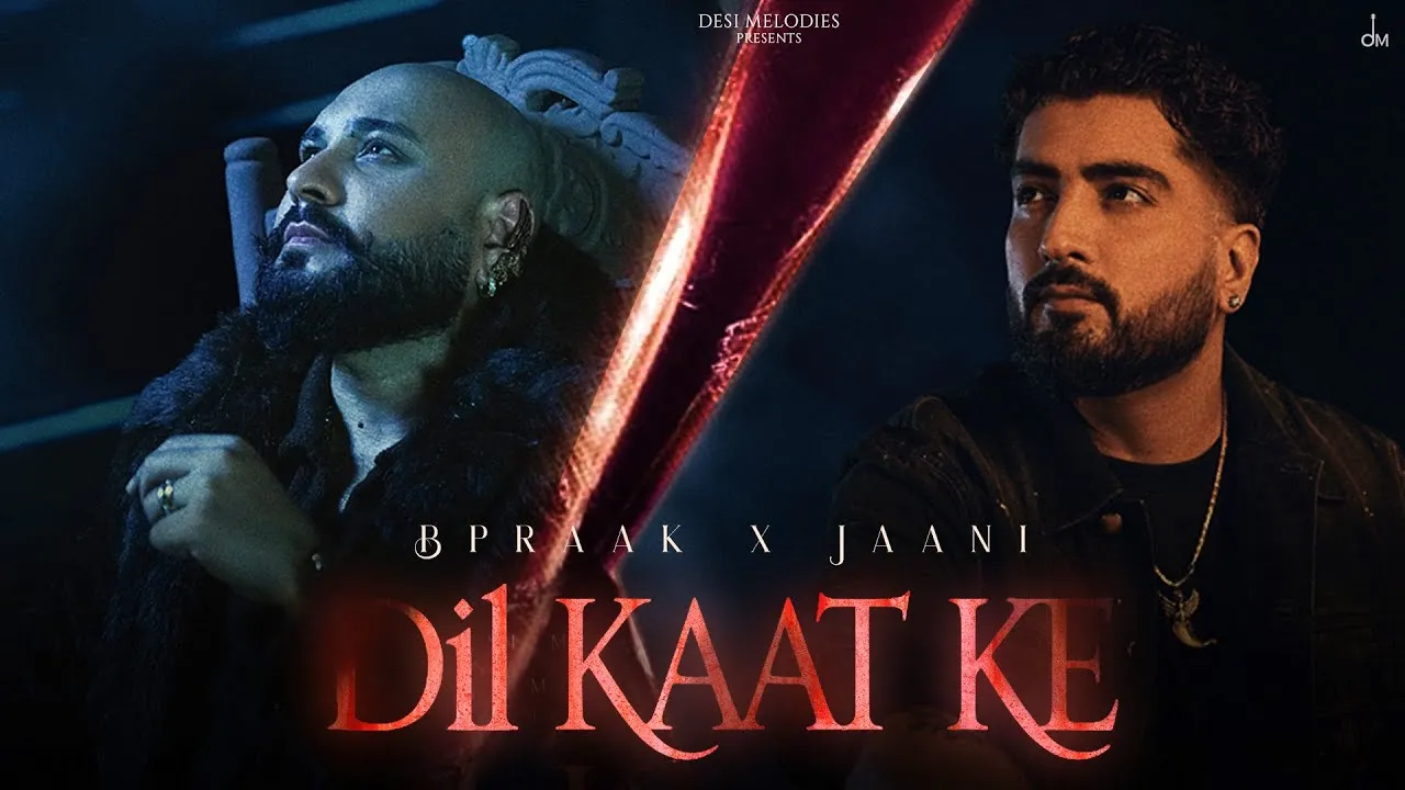 Dil Kaat Ke Lyrics – B Praak, Jaani 2025