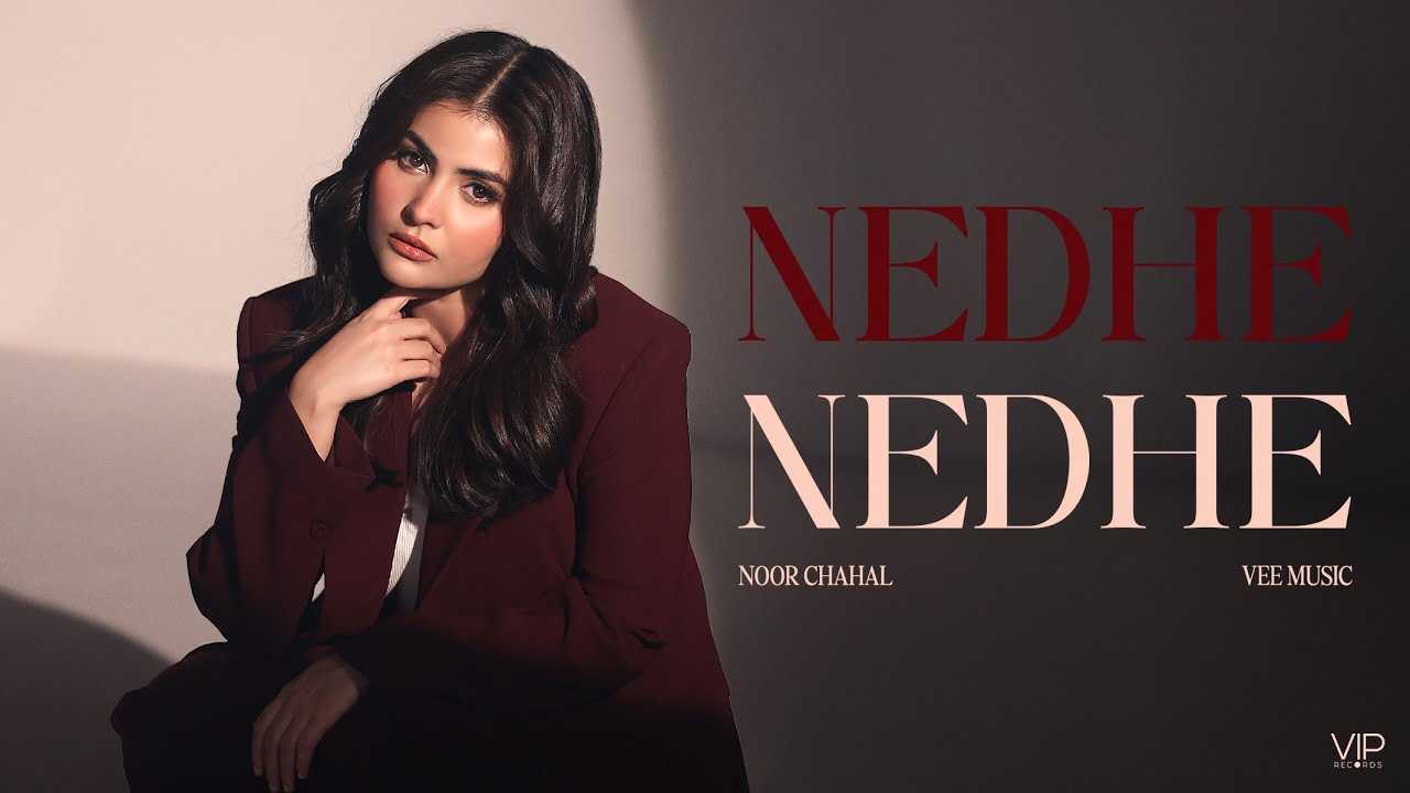 Nedhe Nedhe Lyrics – Noor Chahal 2026