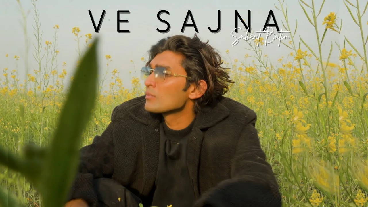 Ve Sajna Lyrics – Sabaat Batin 2026