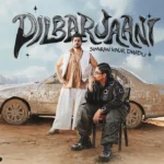 Dilbarjaani Lyrics – Simiran Kaur Dhadli 2026